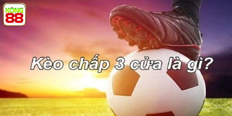 Bật mí định nghĩa chuẩn của kèo cược 3 cửa 