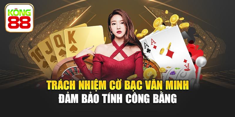 Một số yếu tố giúp chơi cờ bạc có trách nhiệm Kong88