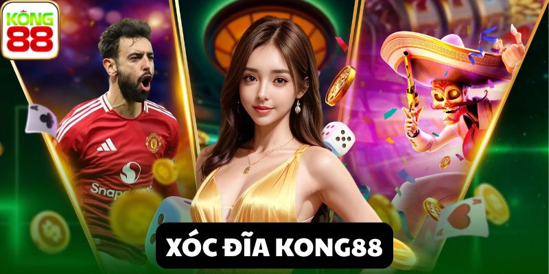 Thông tin chung về xóc đĩa Kong88