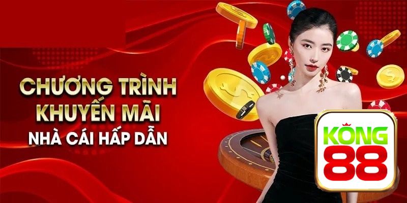Đặc quyền khủng khi tham gia nhận thưởng tại KONG88 